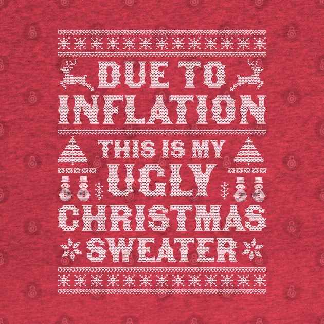 Due to Inflation This is My Ugly Christmas Sweater Xmas by OrangeMonkeyArt